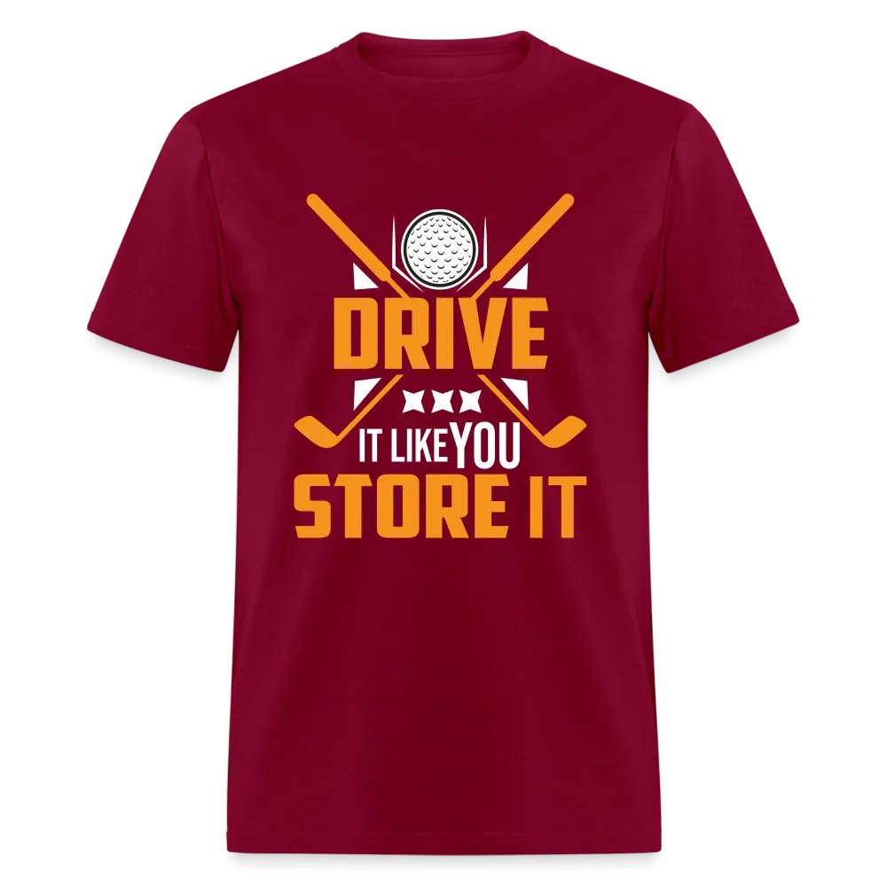 Drive It Like You Store It T-Shirt (Golf)